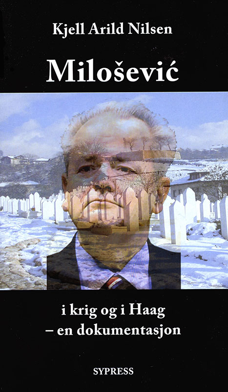 Milošević i krig og i Haag – en dokumentasjon