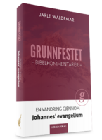 Grunnfestet – Johannes’ evangelium 