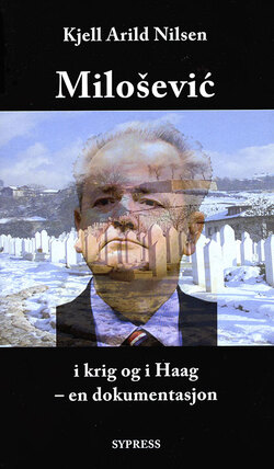 Miloević i krig og i Haag  en dokumentasjon